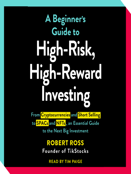 Title details for The Beginner's Guide to High-Risk, High-Reward Investing by Robert Ross - Available